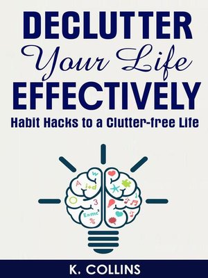 cover image of Declutter Your Life Effectively Habit Hacks to a Clutter-free Life